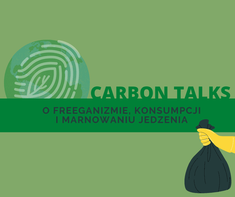 CARBON TALKS: O freeganizmie, konsumpcji i marnowaniu jedzenia